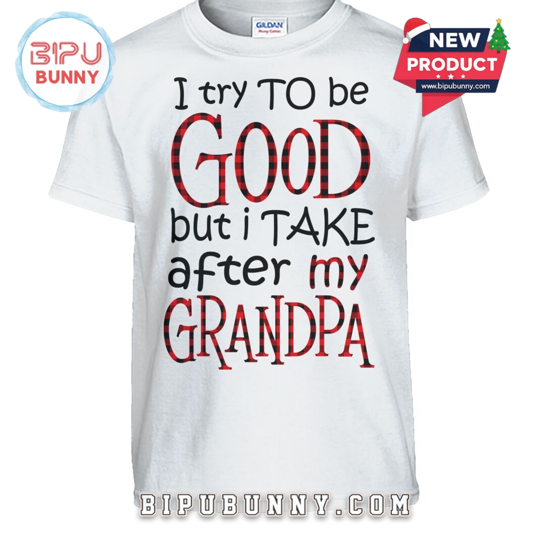 I Try To Be Good But I Take After My Grandpa T-Shirt I Try To Be Good But I Take After My Grandpa T-Shirt