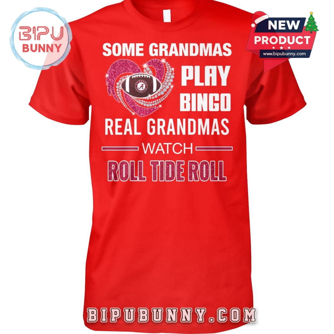 Some Grandmas Play Bingo Real Grandmas Watch Roll Tide Roll T-Shirt Some Grandmas Play Bingo Real Grandmas Watch Roll Tide Roll T-Shirt