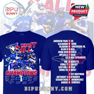 Toronto Blue Jays Want It All American League Champions T-Shirt