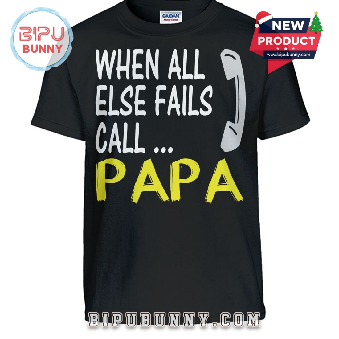 When All Else Fails Call Papa Tee T-Shirt When All Else Fails Call Papa Tee T-Shirt