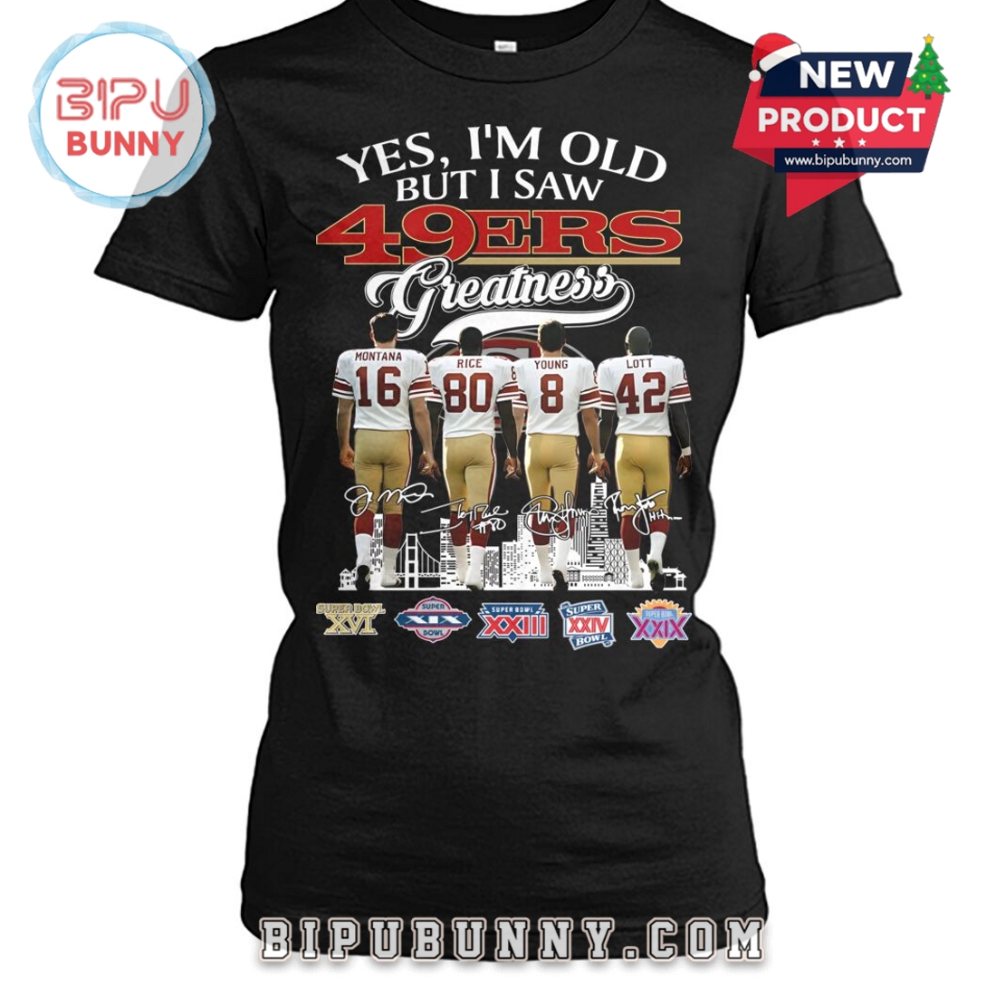 Yes, I’m Old But I Saw 49ers Greatness T-Shirt Yes, I’m Old But I Saw 49ers Greatness T-Shirt