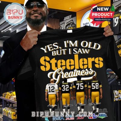 Yes, I’m Old But I Saw Steelers Greatness T-Shirt