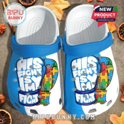 Autism Awareness Day His Fight Is My Fight Crocs Shoes Autism Awareness Day His Fight Is My Fight Crocs Shoes