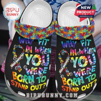 Autism Awareness Day Why Fit In When You Were Born To Stand Out Crocs Shoes Autism Awareness Day Why Fit In When You Were Born To Stand Out Crocs Shoes