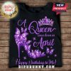 Black t-shirt featuring 'A Queen was born in April' with a crown, butterfly heels, and 'Happy Birthday to Me!' text.!