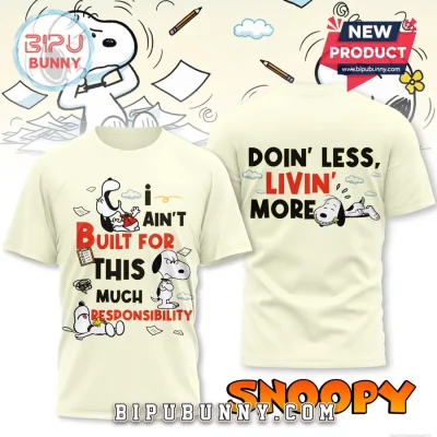 Snoopy I Ain’t Built for This Responsibility Doin’ Less Livin’ More T-Shirt