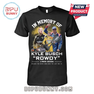 In Memory Of Kyle Busch Rowdy 1985-2026 Limited Edition Shirt