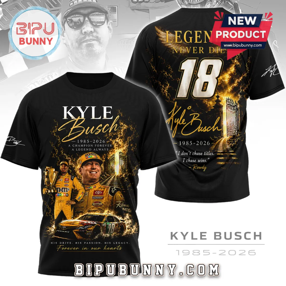 Kyle Busch #18 Legends Never Die Shirt Kyle Busch #18 Legends Never Die Shirt