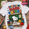 White t-shirt with Snoopy and Woodstock in a classroom print, text reads You Can Do Hard Things, green chalkboard background.!