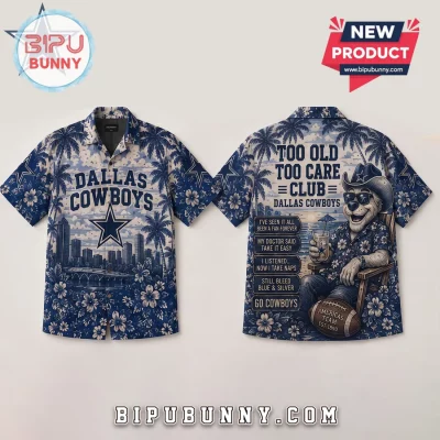 Dallas Cowboys Too Old Too Care Club Hawaiian Shirt